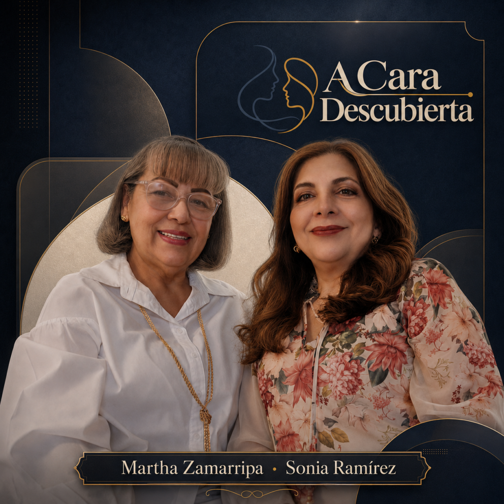 A Cara Descubierta con Martha Zamarripa y Sonia Ramírez